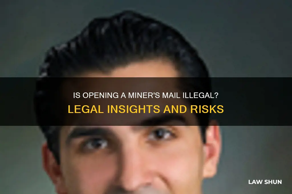 is opening a miners mail against the law