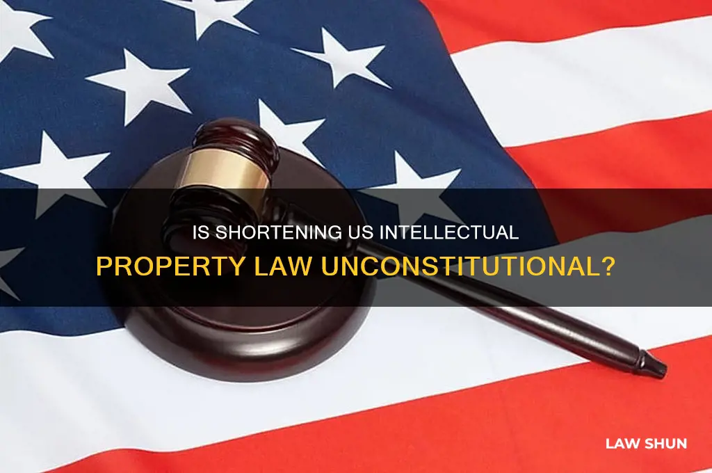 is shortening us intellectual property law unconstitutuional