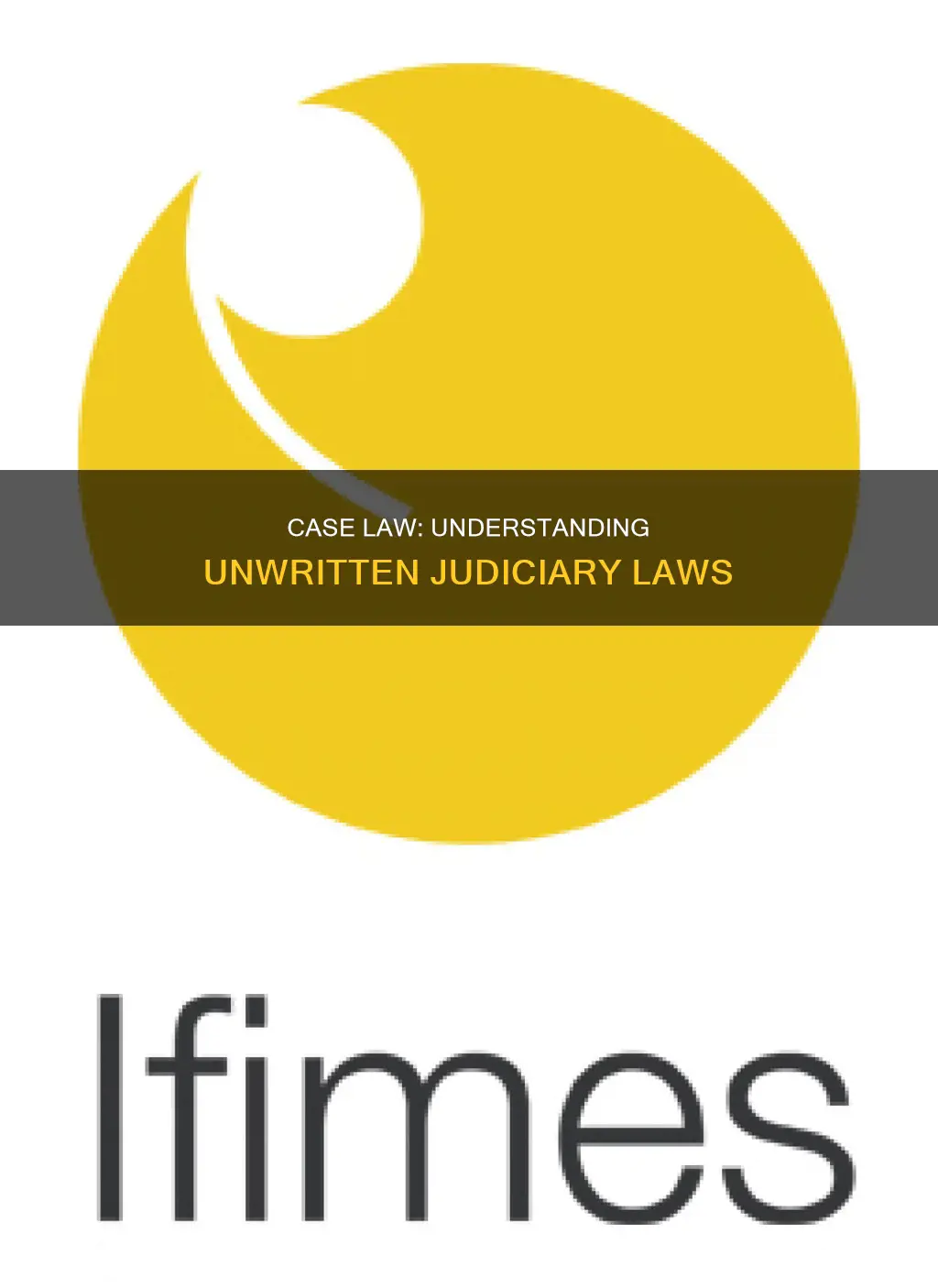 is sometimes called case law judiciary law or unreading law