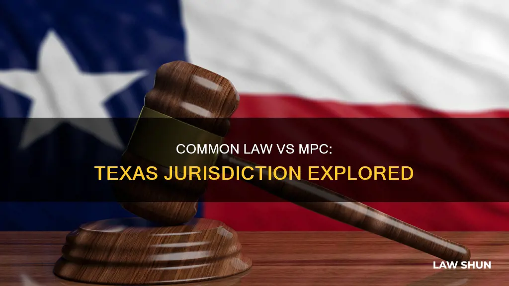 is texas a common law or mpc jurisdiction