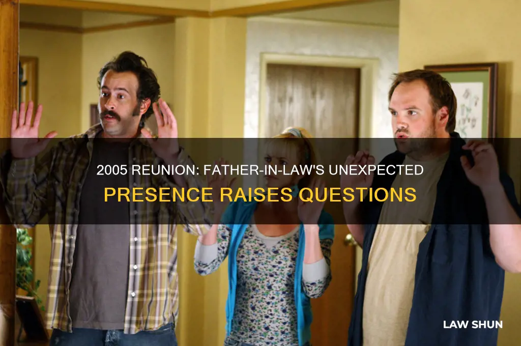is that his father-in-law was there 2005