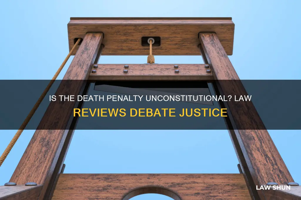 is the death penalty unconstitutional law reviews
