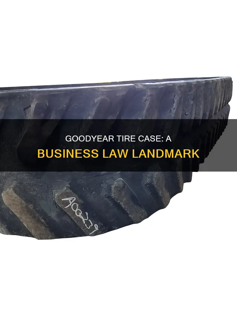 is the goodyear tire case a business law case