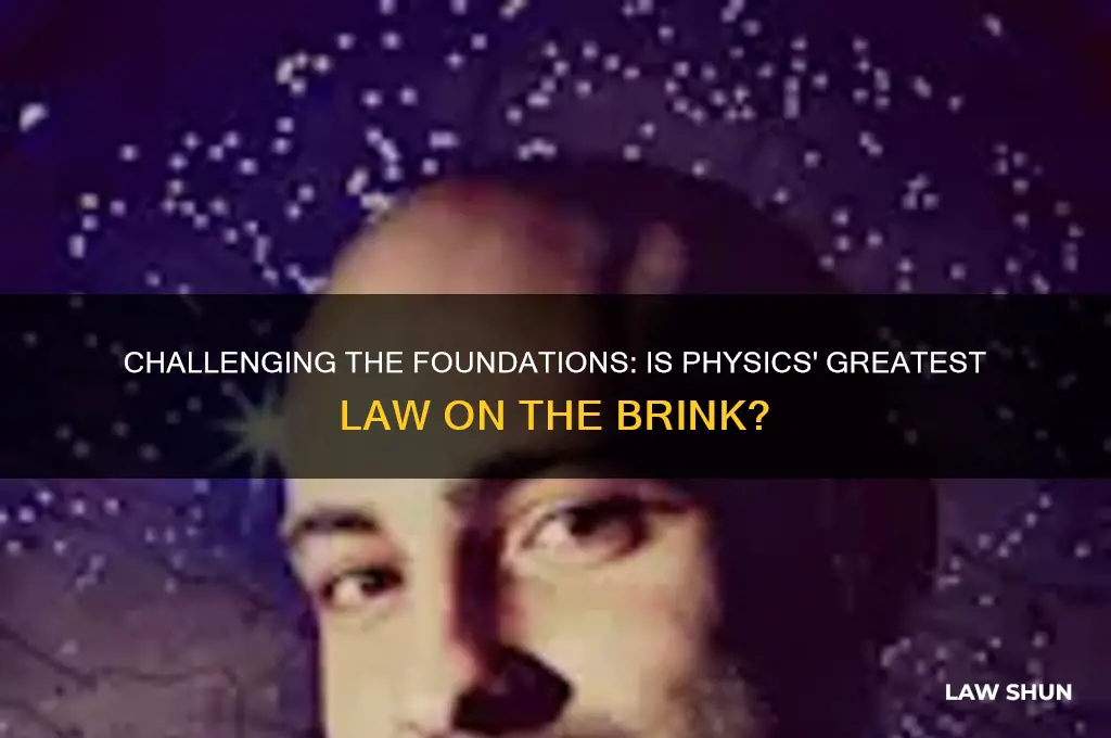 is the greatest law of physics about to be broken