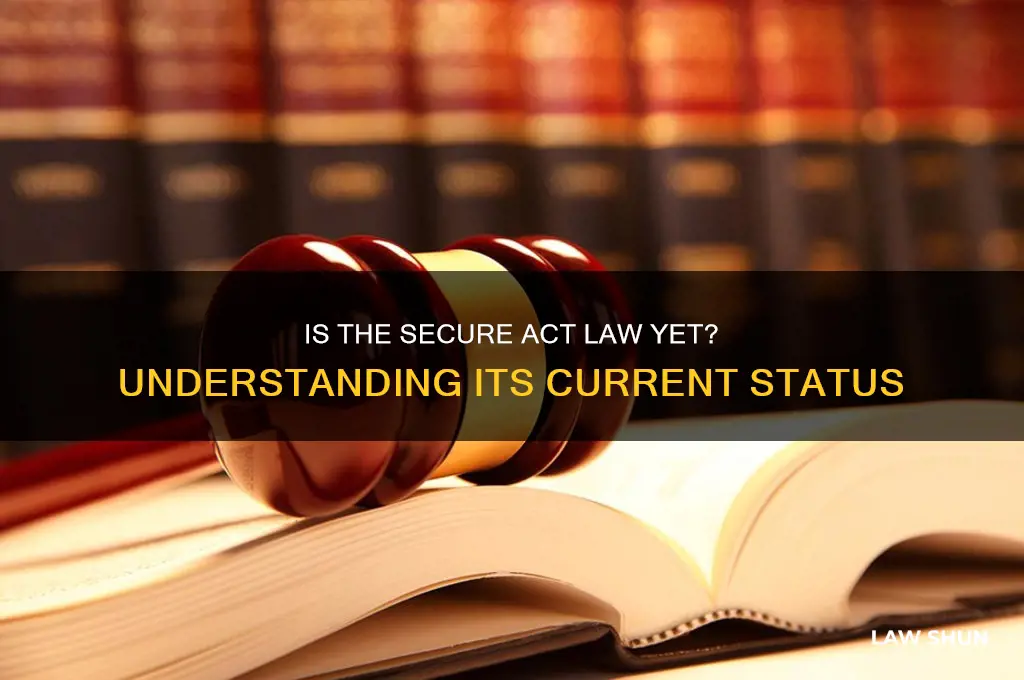 is the secure act law yet
