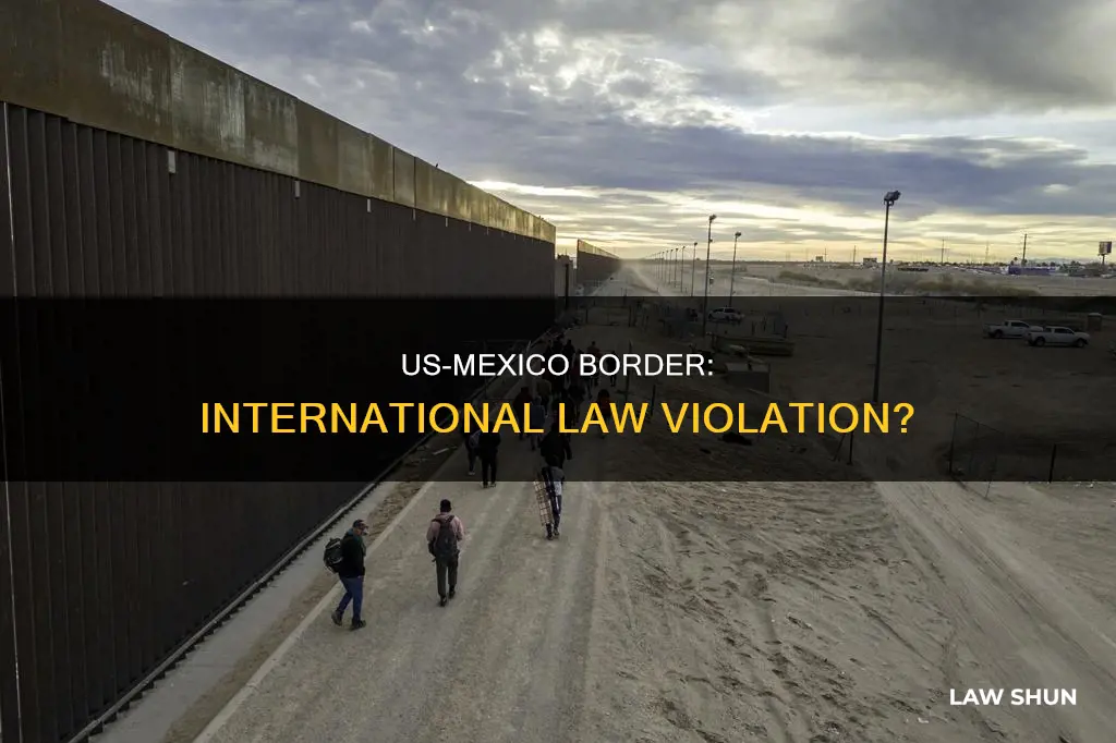 is the usa breaking imternational law on the mexican border