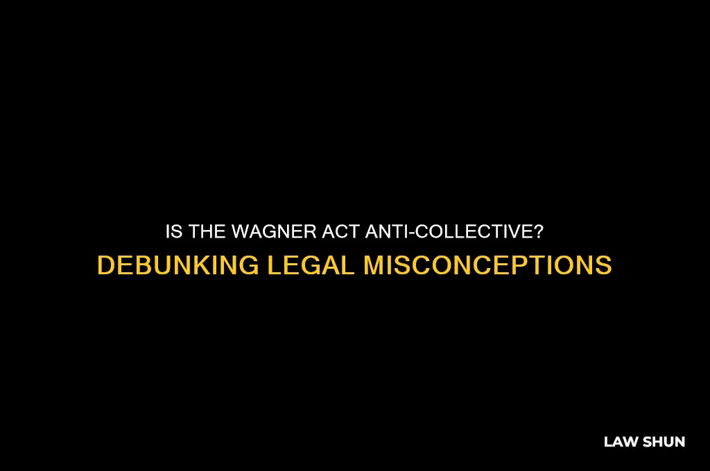 is the wagner act an anticollective law