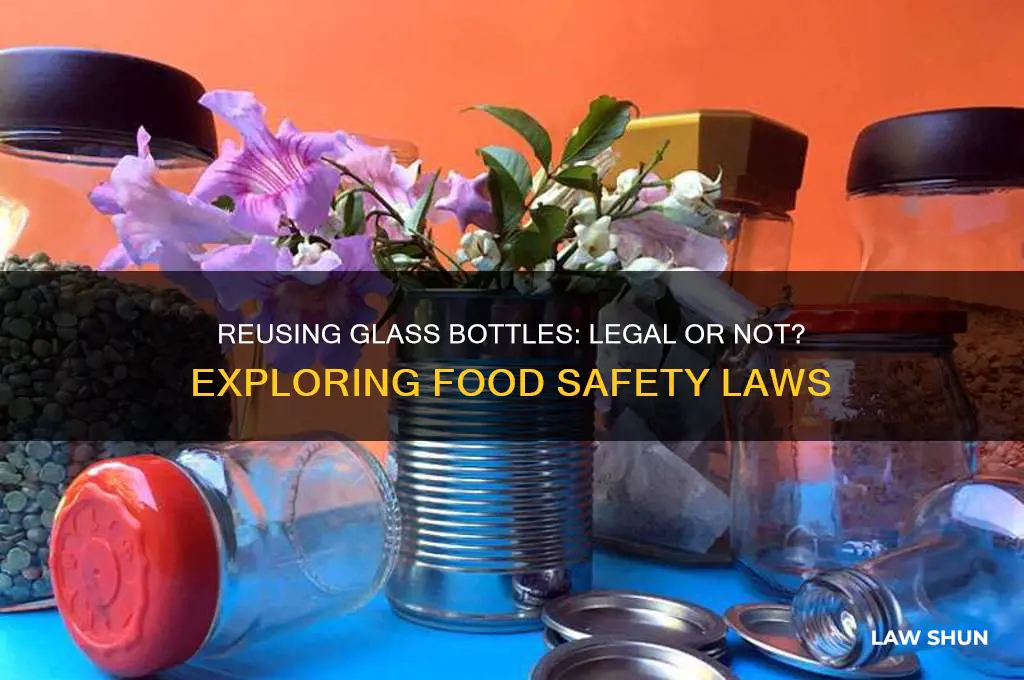 is there a food law against re reusing glass bottles