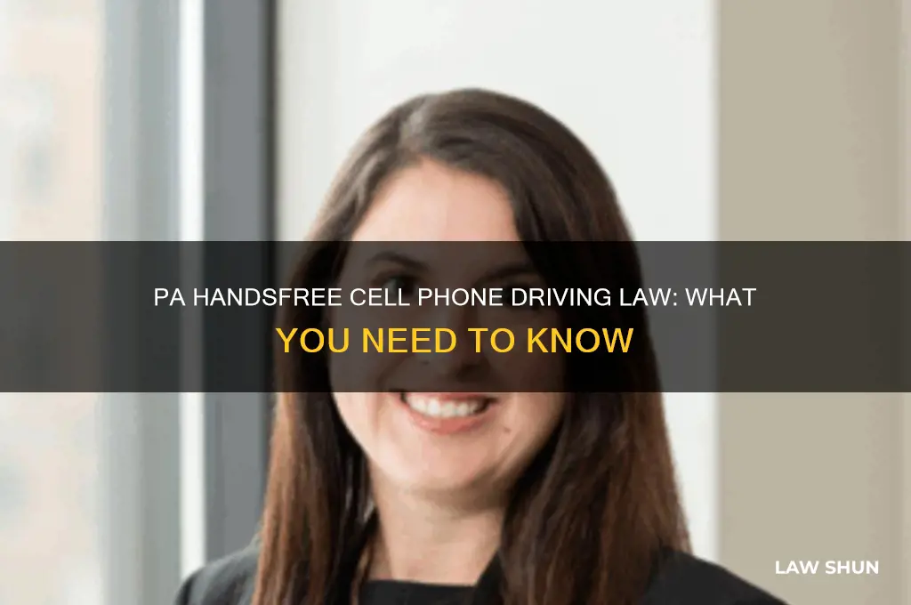 is there a handsfree cell phone driving law in pa