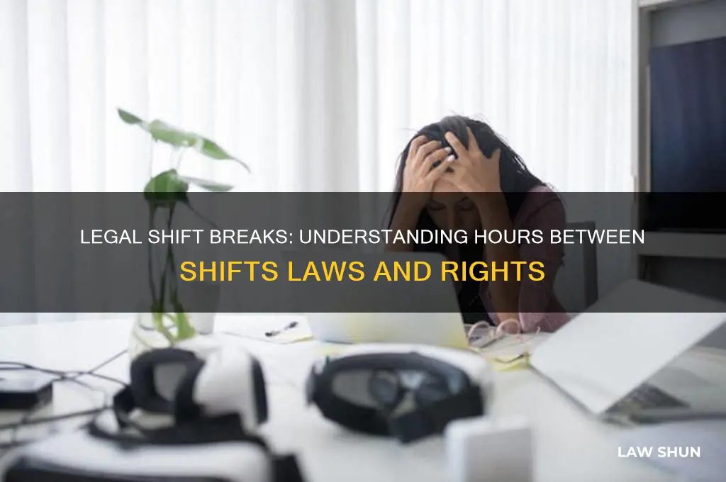 is there a law about how many hours between shifts