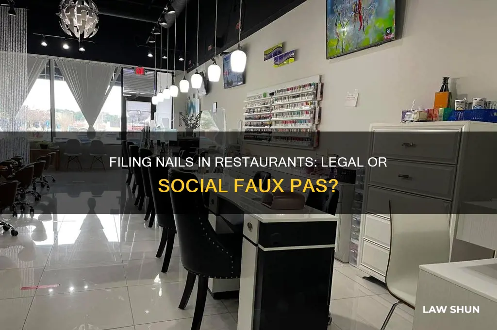 is there a law against filing nails in a restaurant