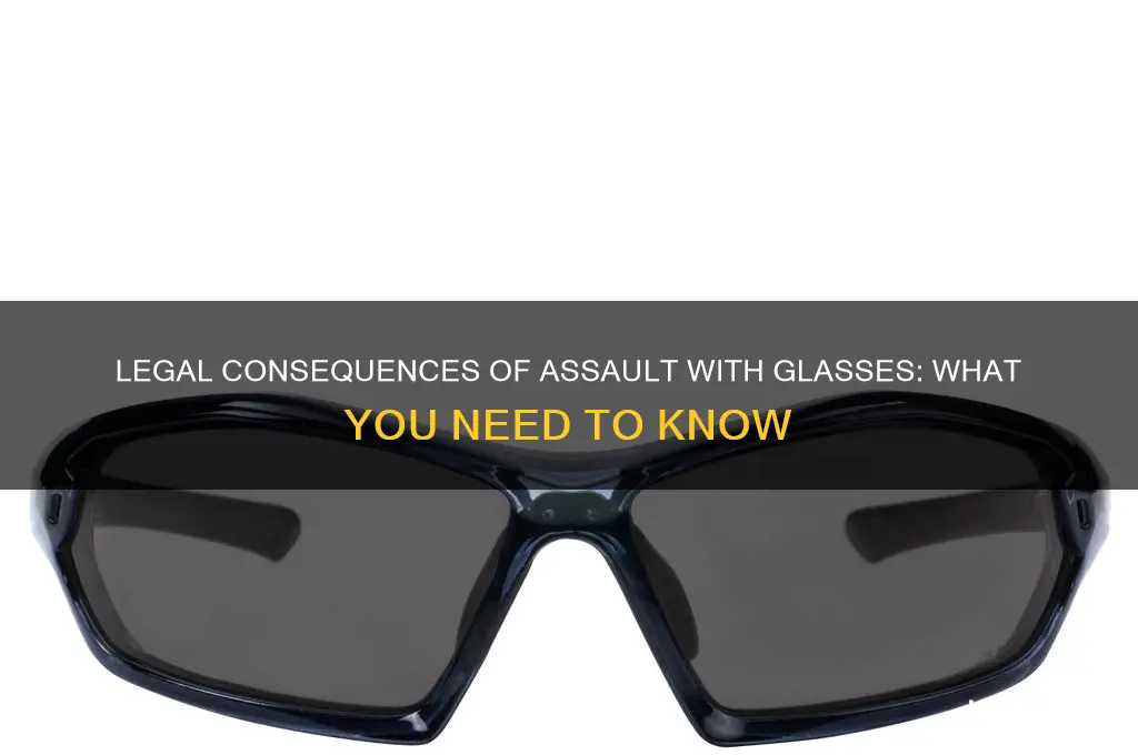 is there a law against hitting someone with glasses on