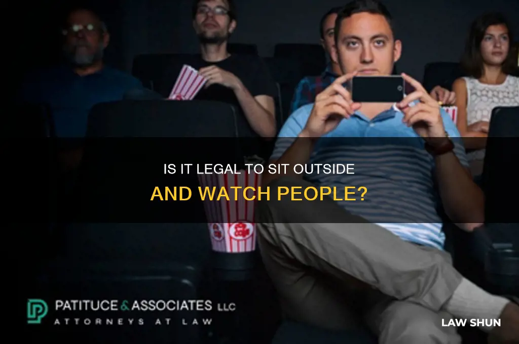 is there a law against sitting outside looking at people