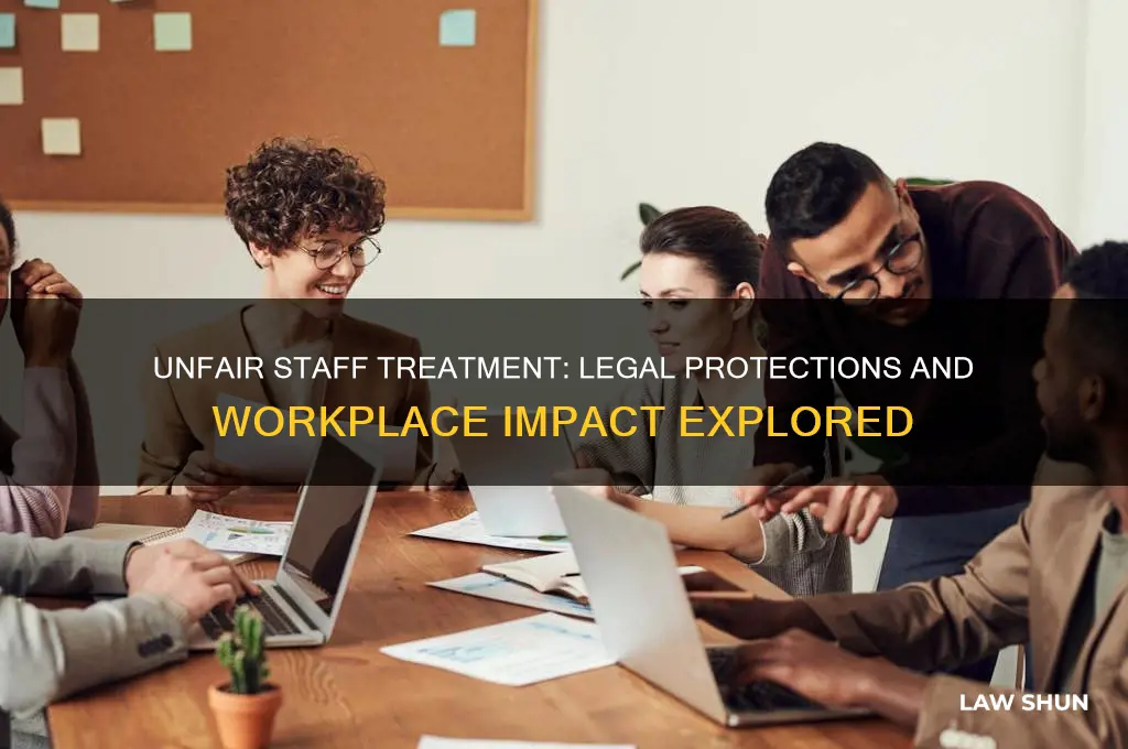 is there a law against unfair staff treatment which impacts
