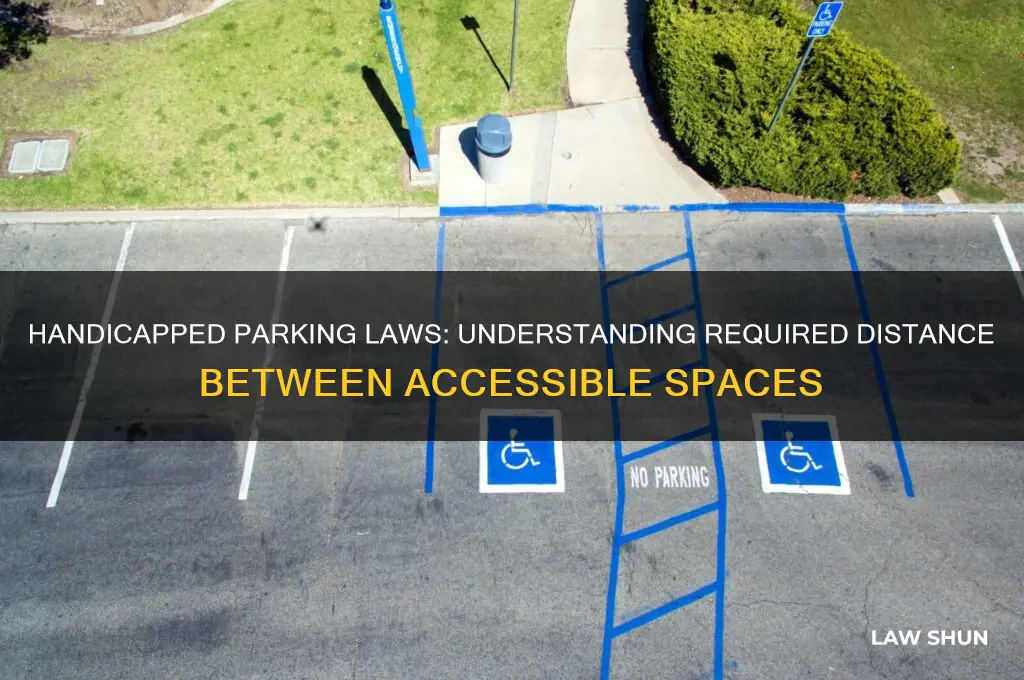 is there a law for distance between handicapped parking spaces