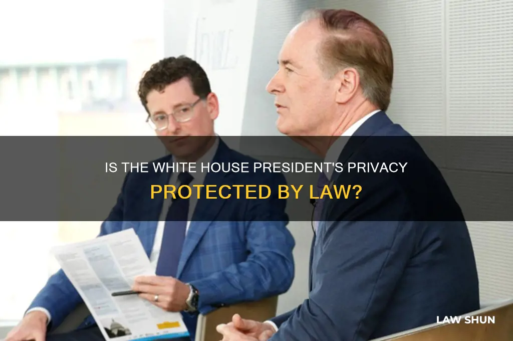 is there a law making the white house presidents private