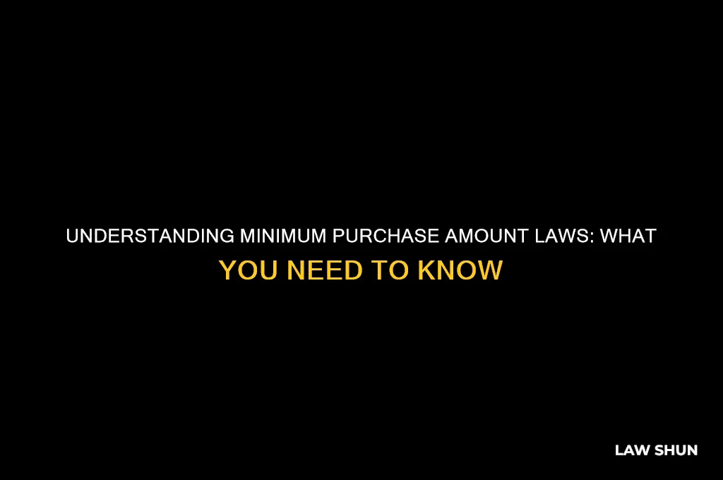 is there a law regarding minimum purchase amount