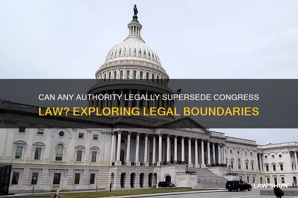 is there a law stating you cannot supersede congress law