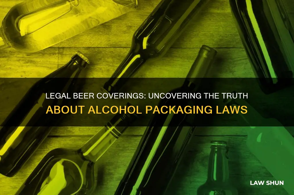 is there a law where you have to cover beer