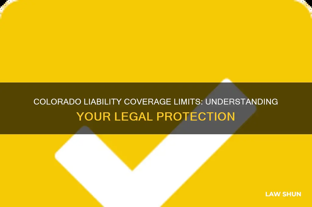 is there a limit to liability coverage under colorado law