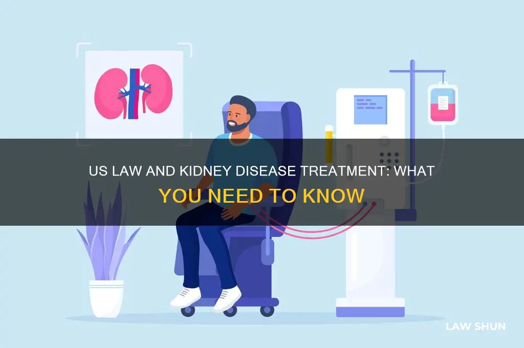is there a us law requring treatment for kidney disease