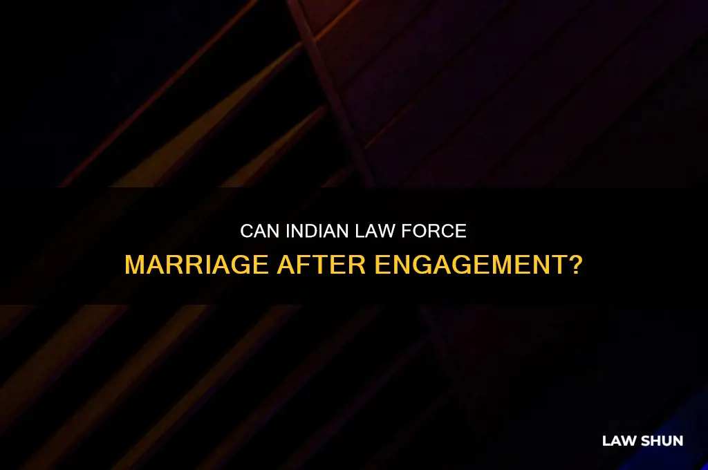 is there any indian law to force marriage after engagement