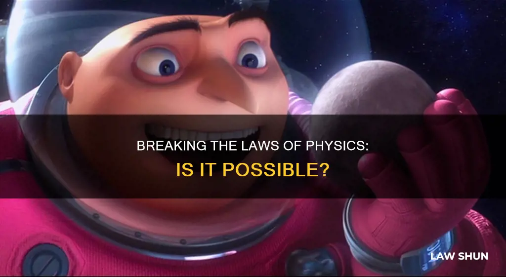 is there any way to break the laws of pysics