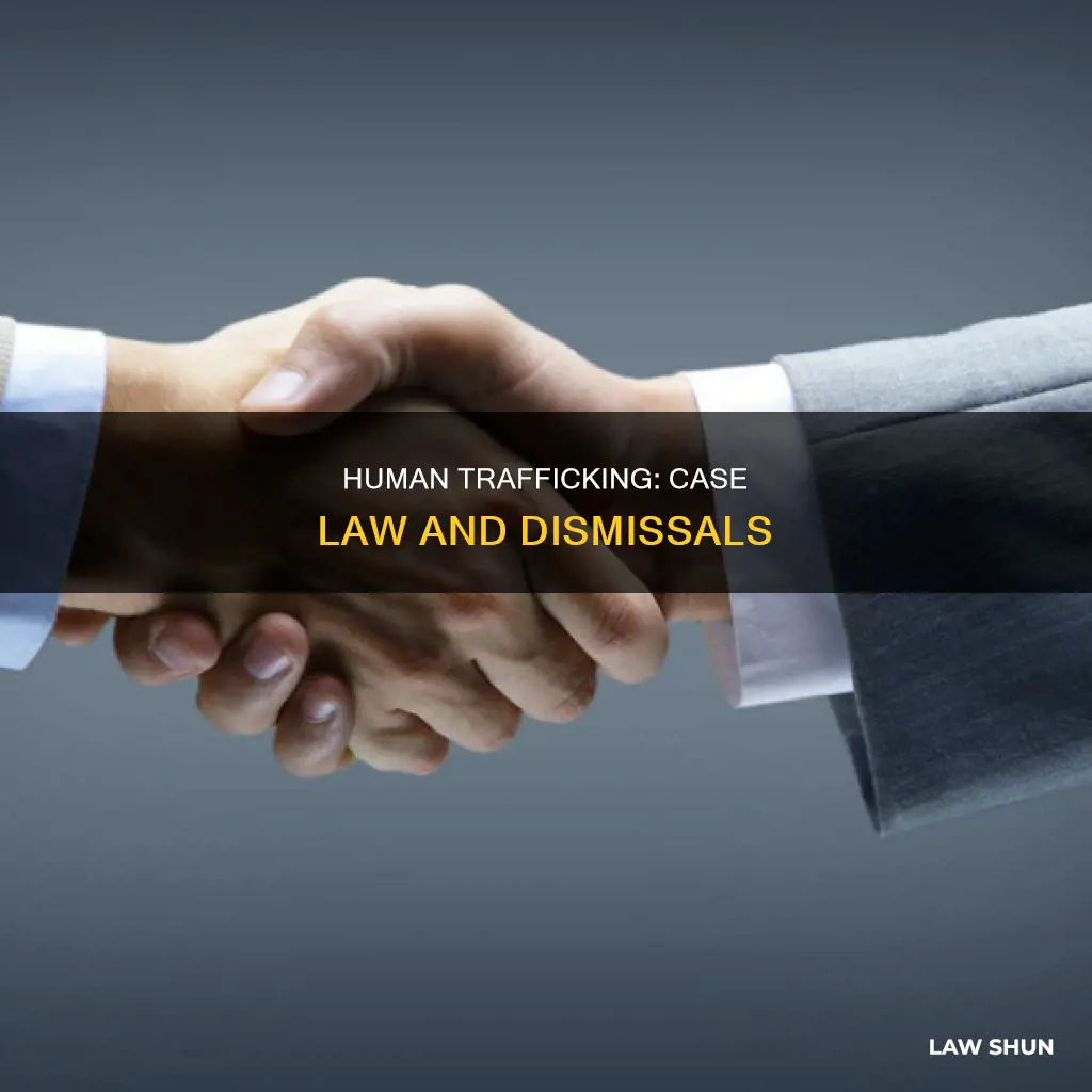 is there case law of human trafficking being dismissed