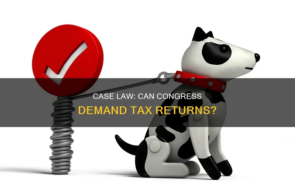 is there case law regarding congress requesting tax returns