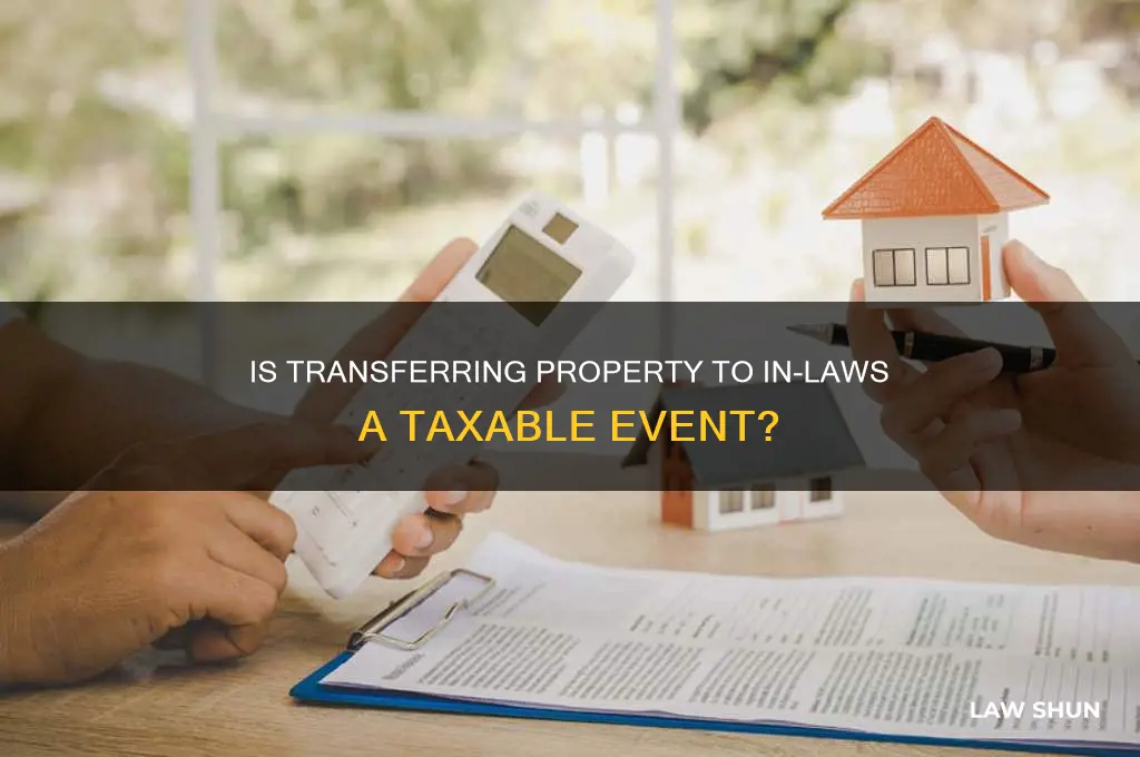 is transfer of property to in laws a taxable event