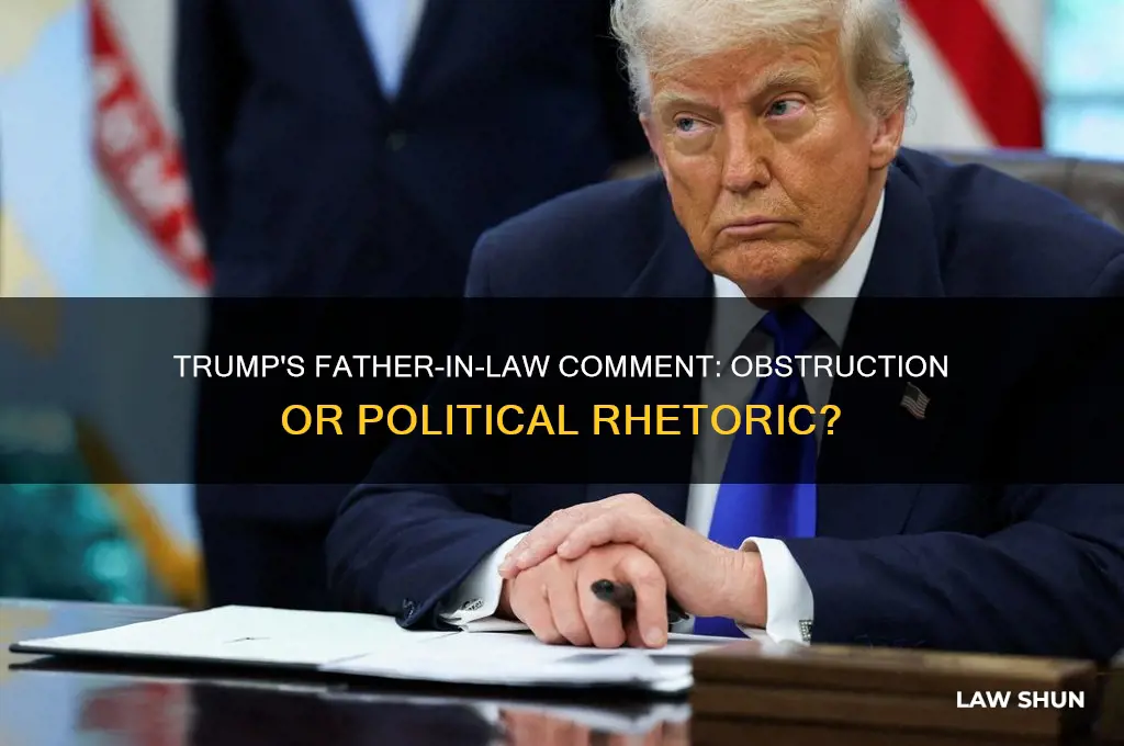 is trump father-in-law comment obstruction
