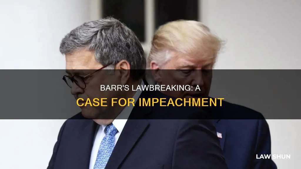 is william barr breaking laws