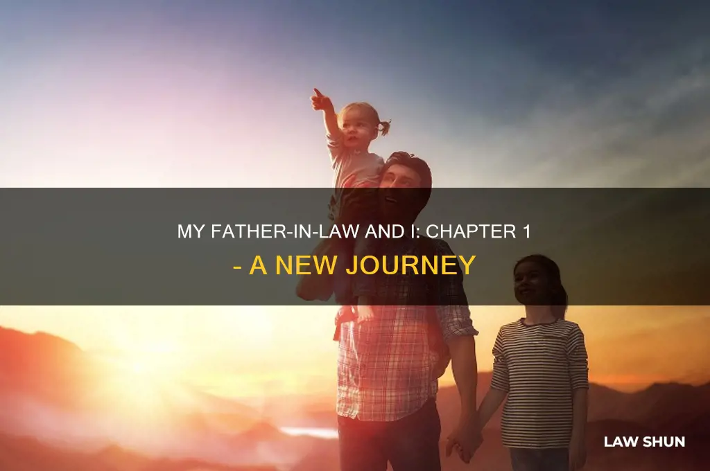 me and my father in law ch 1