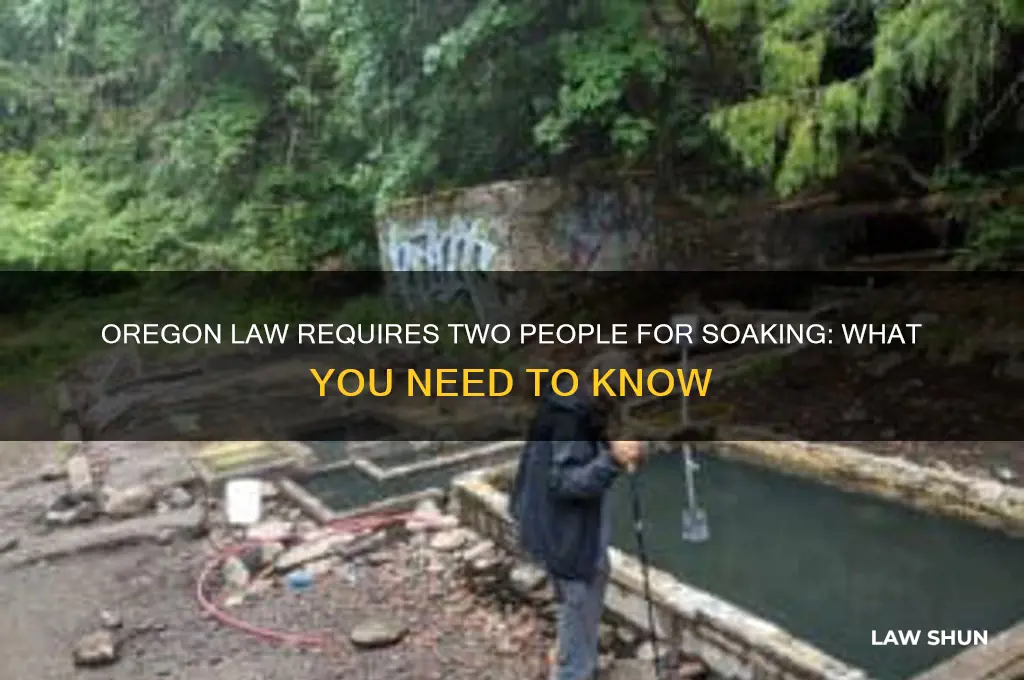 must have 2 people to soak oregon law