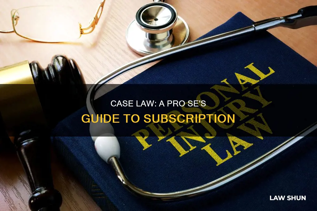 should a pro se subscribe to the case law