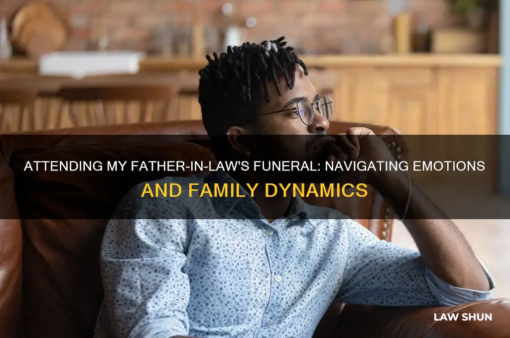should i go to my father in laws funeral