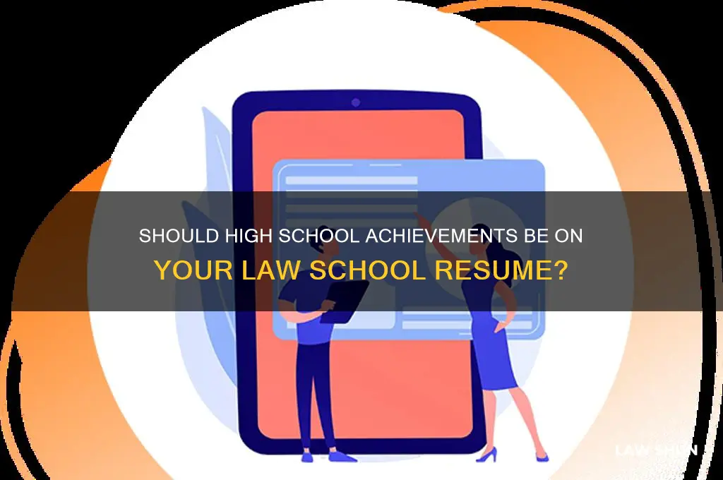 should i include my hs on my law shcool resume