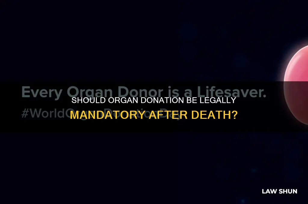 should organ donation be compulsory by the law after death
