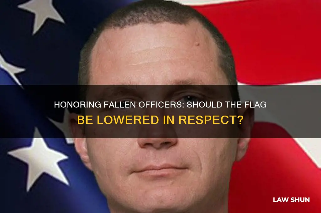 should the flag be lowered for law enfocement officers