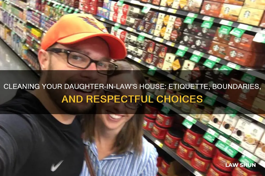 should you clean your daughter in laws house
