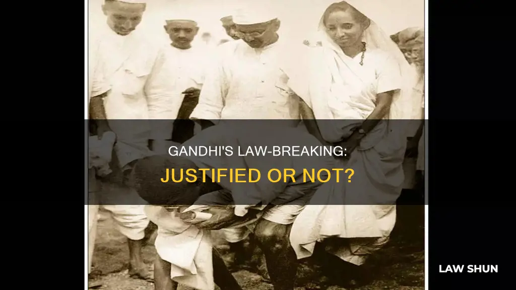 was gandhi justified in breaking the law