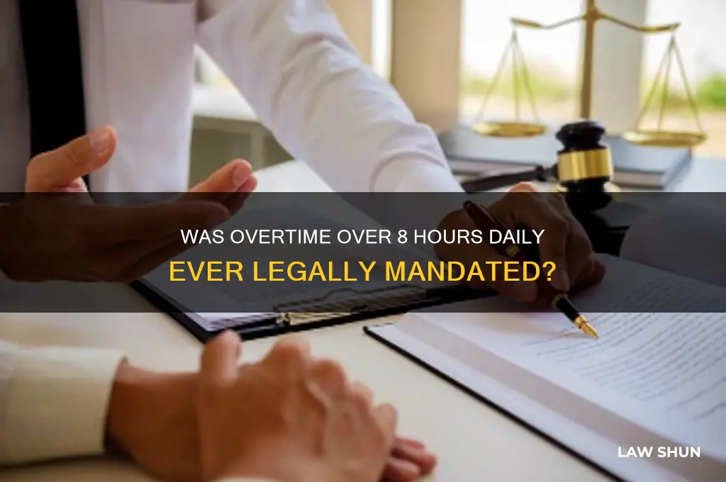 was overtime over 8 hrs a day ever a law