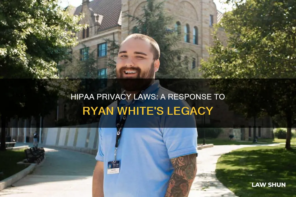 were hippa laws regarding privacyin response to ryan white
