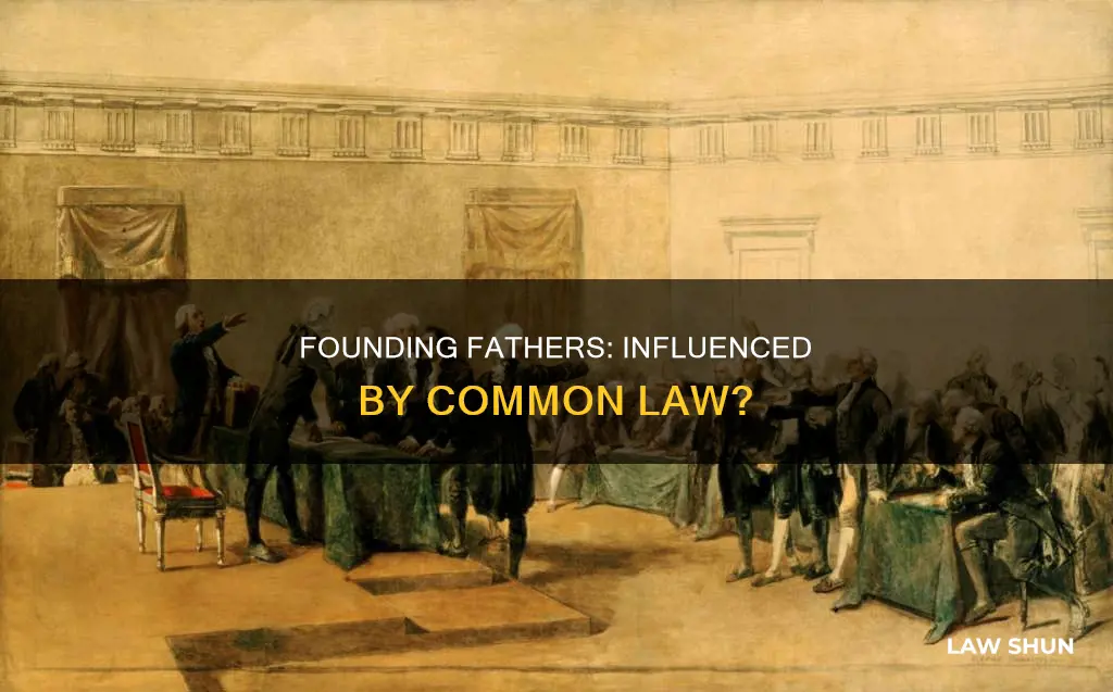 were the founding fathers influenced by common law