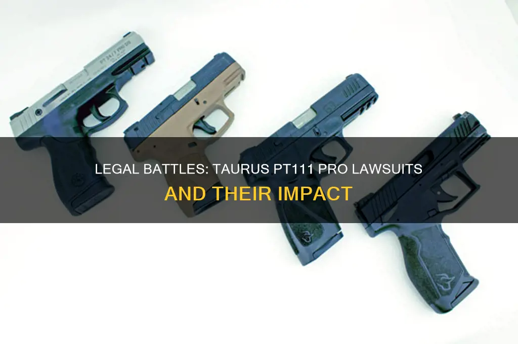 were there law suites against taurus for the pt111 pro