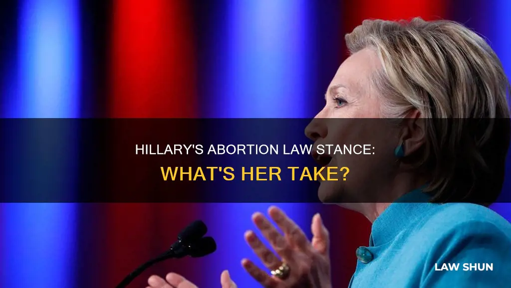 what abortion law does hillary support