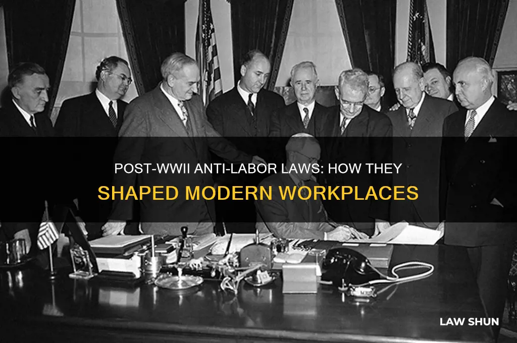 what anti-labor laws began passage after wwii