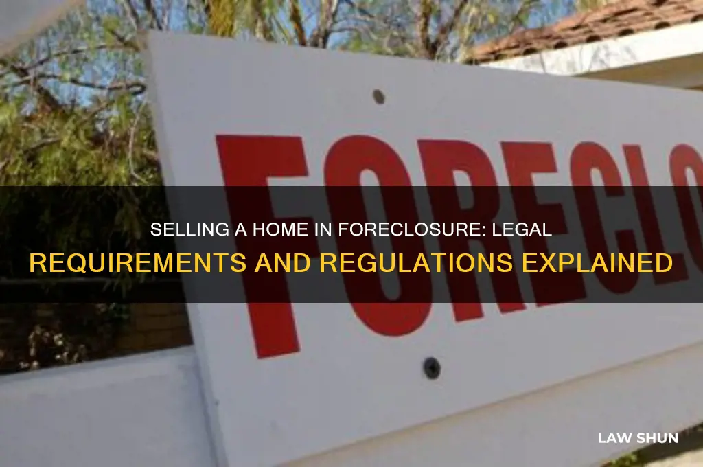 what are laws regarding selling a home in foreclosre