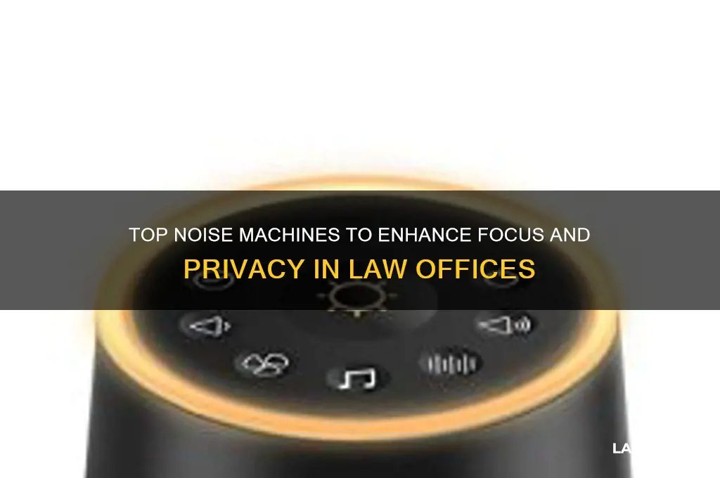 what are the best noise machines for a law office