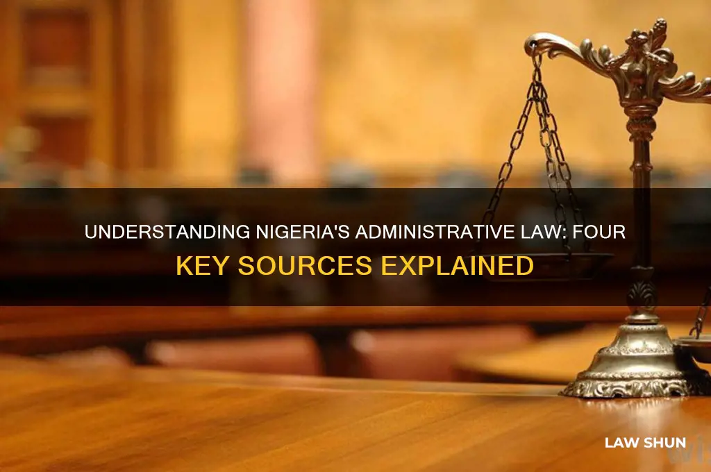 what are the four sources of administrative law in nigeria